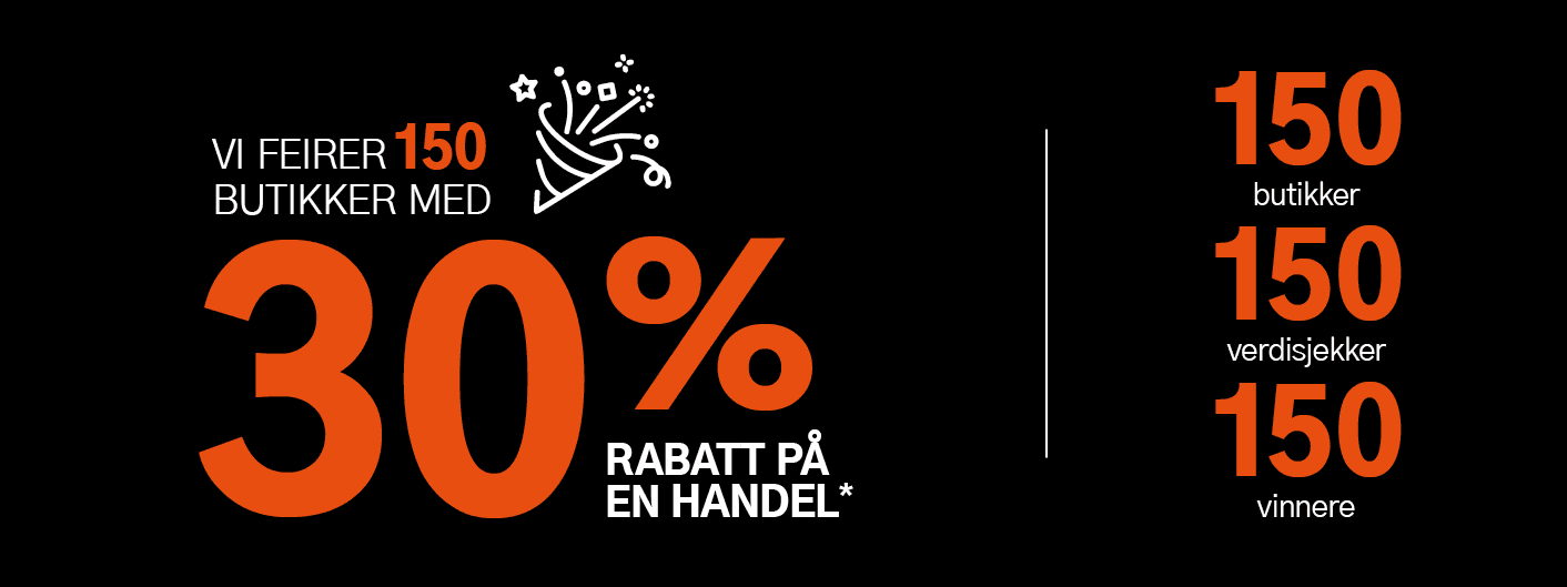 Vi feirer 150 butikker med 30% rabatt på en handel. Gjelder alle varer merket med kupong. 150 butikker, 150 verdisjekker, 150 vinnere.