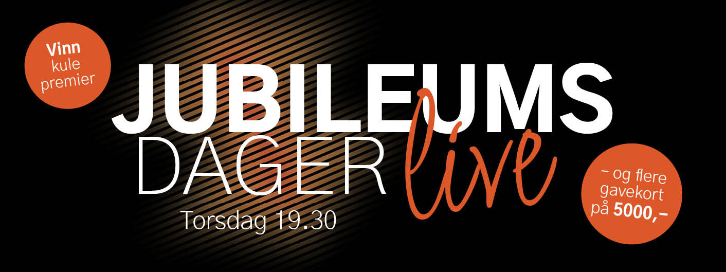Jubileumsdager live, torsdag kl.19.30. Vinn kule premier, og flere gavekort på 5000 kroner.