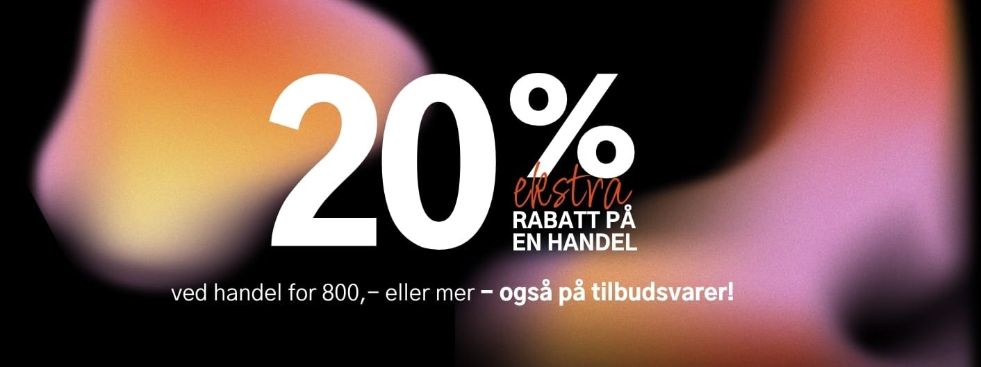 20% ekstra rabatt på en handel ved handel for 800,- eller mer, også på tilbudsvarer!