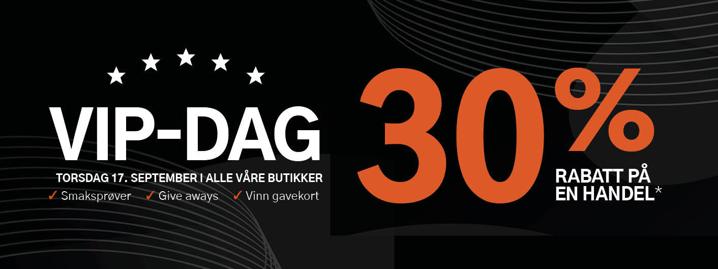 VIP-dag torsdag 17. september i alle våre butikker. Smaksprøver – Give aways – Vinn gavekort. 30% rabatt på en handel, gjelder alle varer merket med kupong.